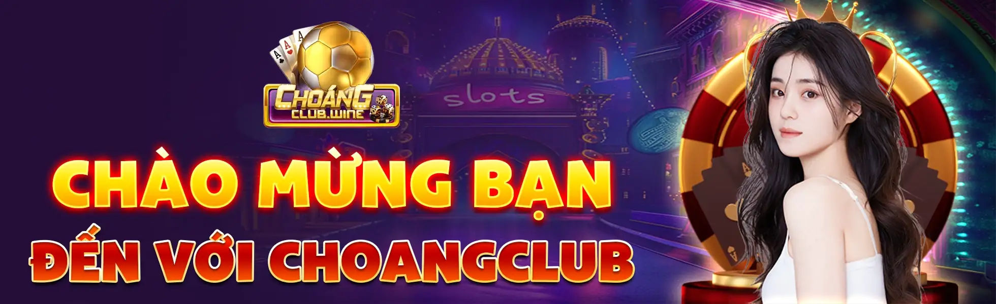 Chào mừng bạn đến với Choang Club