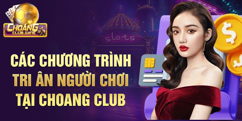 Các chương trình tri ân người chơi tại Choang club